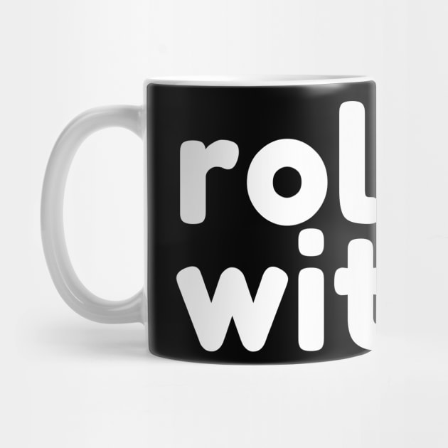 Roll With It. Funny Sarcastic Saying by That Cheeky Tee